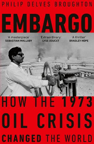 Embargo: How the 1973 Oil Crisis Changed the World