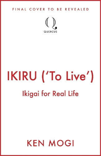IKIRU ('To Live'): Ikigai for Real Life