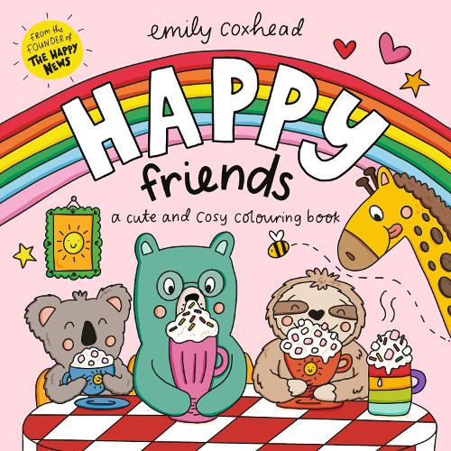 Happy Friends: A Cute and Cosy Colouring Book: Enjoy HOURS of holiday fun - perfect for kids, teens and adults, with wholesome scenes, cute animal friends, bold and easy designs to relax with