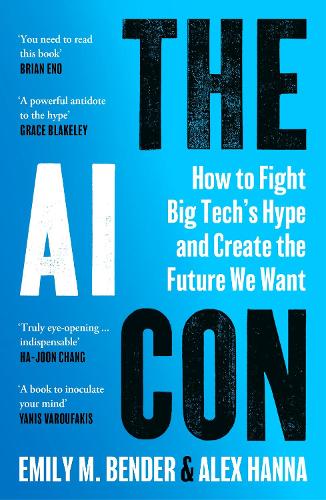 The AI Con: How to Fight Big Tech’s Hype and Create the Future We Want