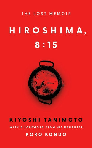 Hiroshima, 8:15: The Lost Memoir