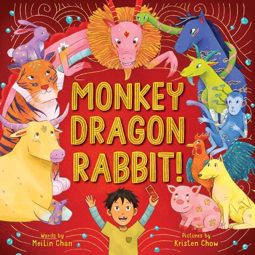 Monkey Dragon Rabbit!: A Wild Lunar New Year Stampede