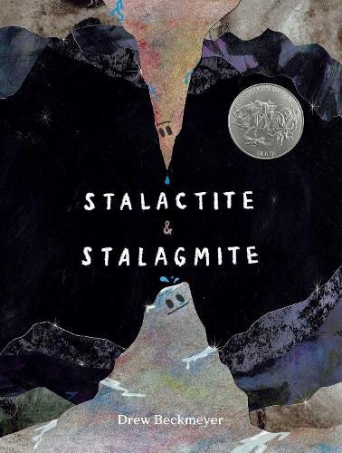 Stalactite &amp; Stalagmite: A Big Tale from a Little Cave (Caldecott Honor)