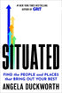 Situated: Find the People and Places That Bring Out Your Best