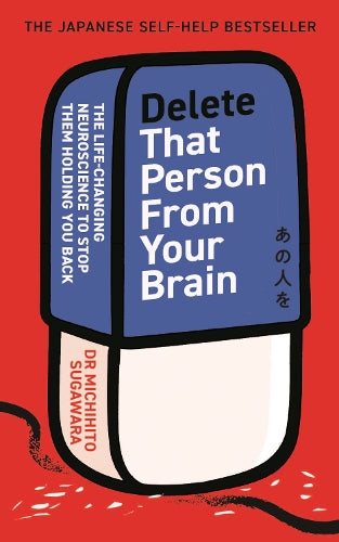 Delete That Person From Your Brain: Science-based hacks to set you free