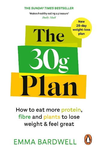 The 30g Plan: How to eat more protein, plants and fibre to lose weight and feel great