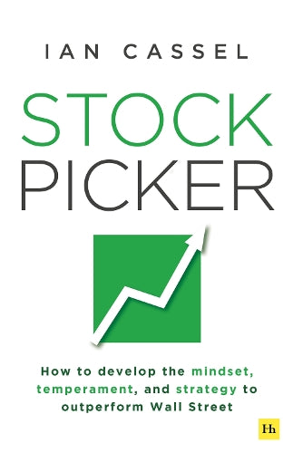 Stock Picker: How to develop the mindset, temperament, and strategy to outperform Wall Street
