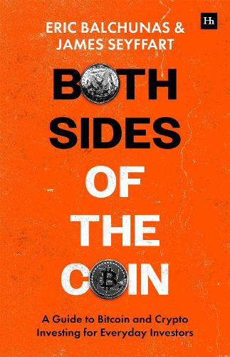 Both Sides of the Coin: A Guide to Bitcoin and Crypto Investing for Everyday Investors