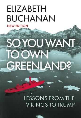 So You Want to Own Greenland?: Lessons from the Vikings to Trump