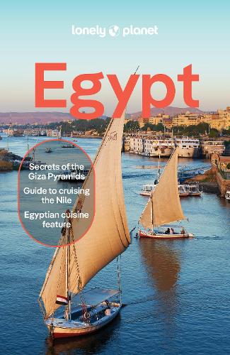 Lonely Planet Egypt: Plan the Trip of a Lifetime | Detailed Itineraries &amp; Maps | Insider Tips | Covers Great Pyramid, Luxor, Siwa Oasis and more