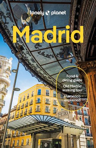 Lonely Planet Madrid: Plan the Trip of a Lifetime | Detailed Itineraries &amp; Maps | Insider Tips | Covers Plaza Mayor, La Latina, Malasana and more