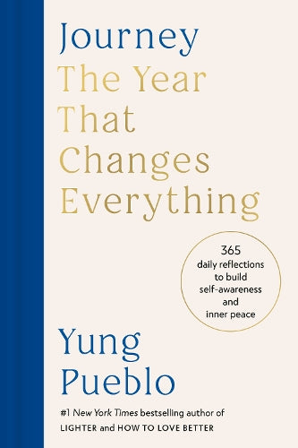 Journey: The Year That Changes Everything: 365 Daily Reflections to Build Self-Awareness and Inner Peace