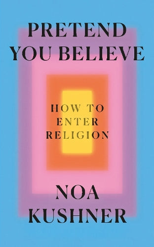 Pretend You Believe: How to Enter Religion