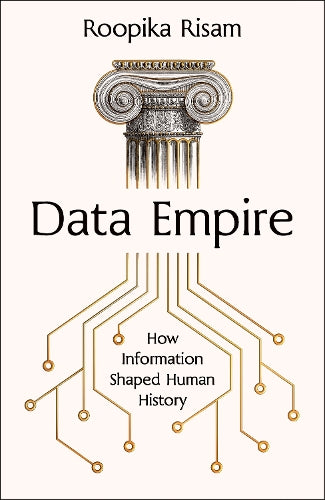 Data Empire: How information shaped human history