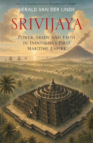 Srivijaya: Power, trade and faith in Indonesia's first maritime empire