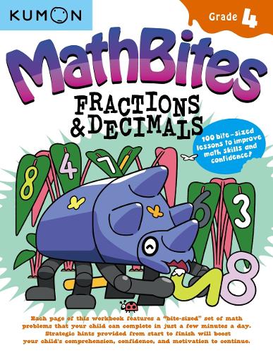 Kumon Math Bites: Grade 4 Fractions &amp; Decimals-100 Bite-Sized Lessons to Improve Math Skills and Confidence!