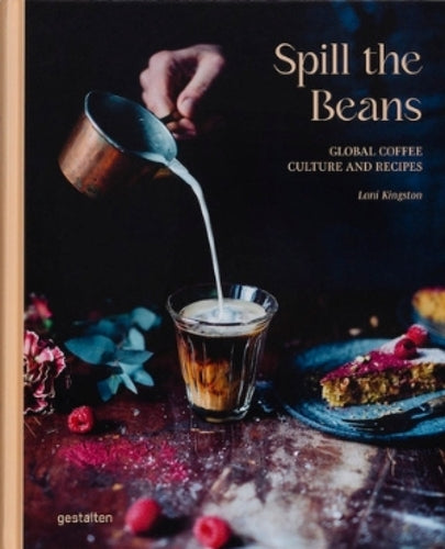Spill Beans (Updated Edition): Global Coffee Culture and Recipes