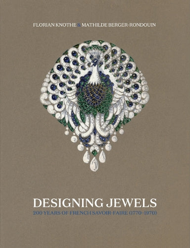 Designing Jewels: 200 Years of French Savoir-Faire (1770-1970)