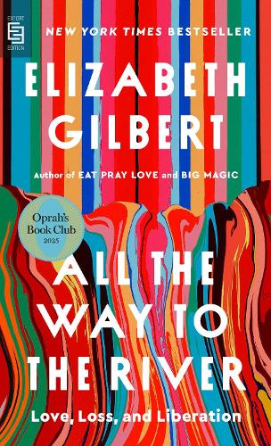 All the Way to the River: Oprah's Book Club: Love, Loss, and Liberation