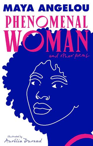 Phenomenal Woman and Other Poems: The Illustrated Edition