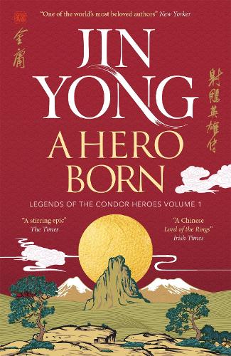A Hero Born: Legends of the Condor Heroes Vol. I