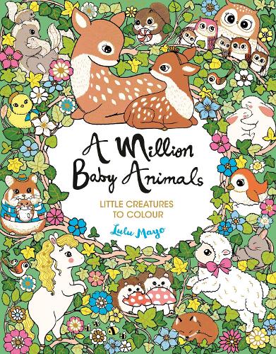 A Million Baby Animals: Little Creatures to Colour