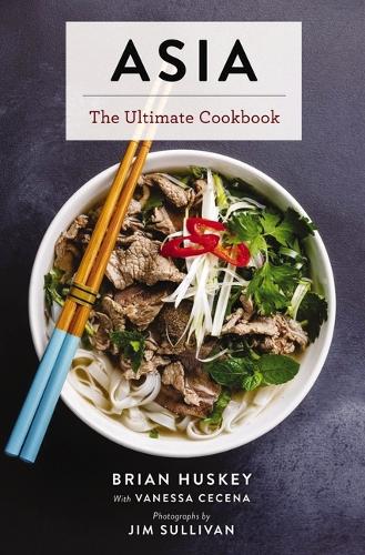 Asia: The Ultimate Cookbook (The Ultimate Guide To Asian Cooking With ...