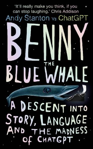 Benny the Blue Whale: A Descent into Story, Language and the Madness of ChatGPT