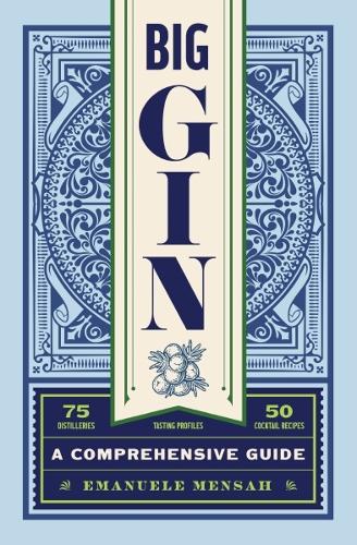 Big Gin: The Rebirth of One of the World’s Oldest Spirits (The History and Craft of Gin)