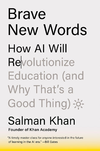 Brave New Words: How AI Will Revolutionize Education (and Why That&#39;s a Good Thing)