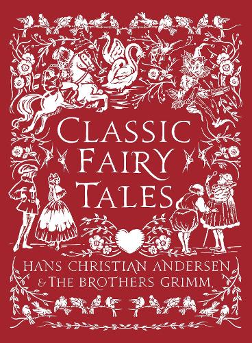 Classic Fairy Tales: Timeless stories with beautiful vintage colour artwork - a perfect gift for all ages