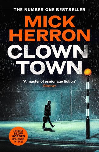 Clown Town: The new thriller in the bestselling series that inspired the hit show Slow Horses (Slough House Thriller 9)