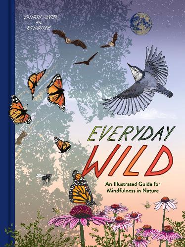 Everyday Wild: An Illustrated Guide for Mindfulness in Nature.