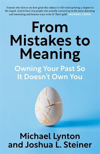 From Mistakes to Meaning: Owning Your Past So It Doesn't Own You