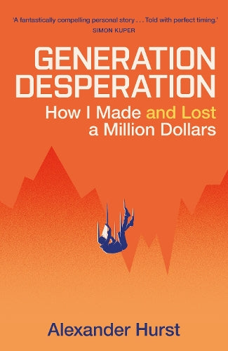 Generation Desperation: How I Made — and Lost — a Million Dollars