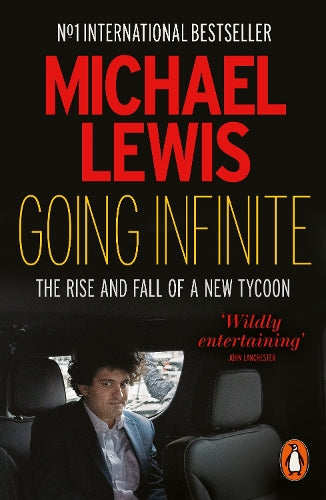 Going Infinite: The Rise and Fall of a New Tycoon