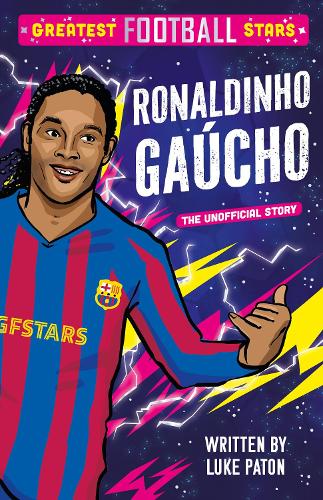 Greatest Football Stars: Ronaldinho Gaúcho