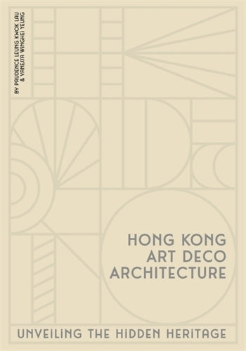 Hong Kong Art Deco Architecture: Unveiling the Hidden Heritage