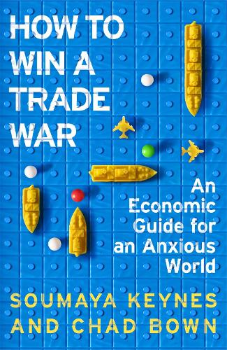 How to Win a Trade War: An Economic Guide for an Anxious World