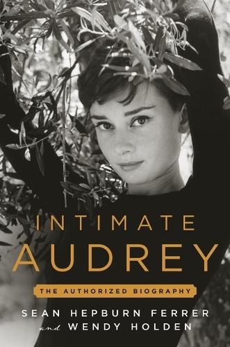 Intimate Audrey: An Authorized Biography