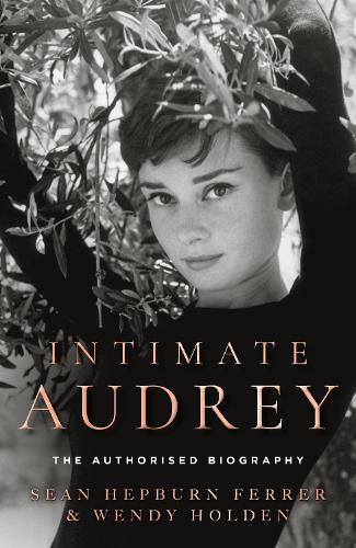 Intimate Audrey: The Authorised Biography