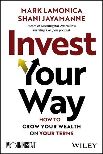 Invest Your Way: How to Grow Your Wealth on Your Terms