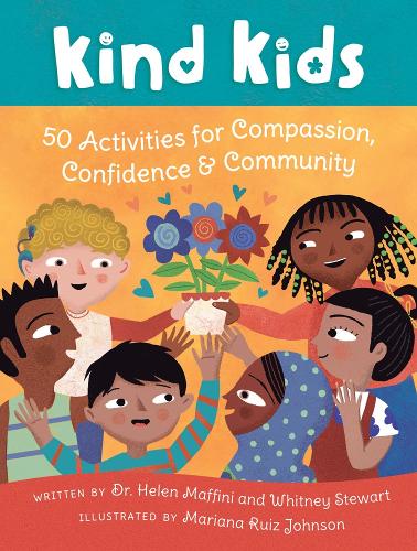 Kind Kids: 50 Activities for Compassion, Confidence &amp; Community