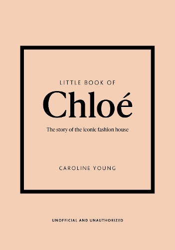 Little Book of Chloé: The story of the iconic brand