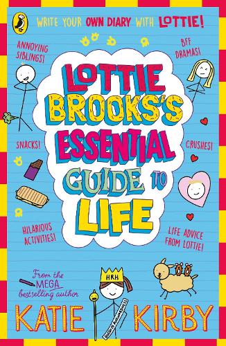 Lottie Brooks’s Essential Guide to Life: Write Your own Diary with Lottie: activities and advice from the hilarious Lottie Brooks!