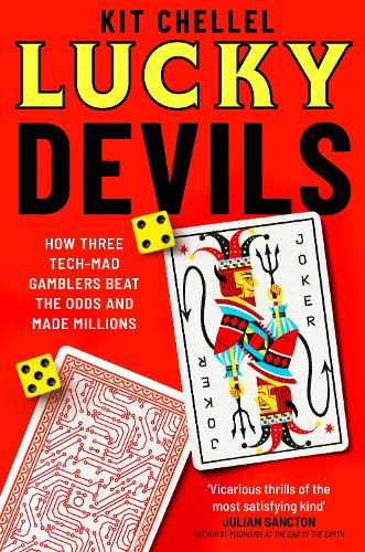 Lucky Devils: How Three Tech Mad Gamblers Beat The Odds and Made Millions