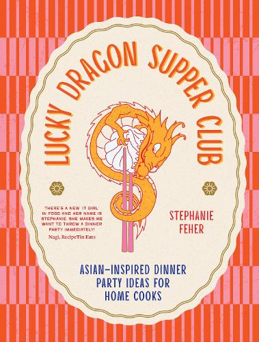 Lucky Dragon Supper Club: Asian-inspired dinner party ideas for home cooks