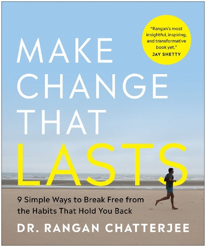 Make Change That Lasts: 9 Simple Ways to Break Free from the Habits That Hold You Back