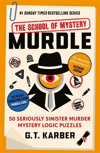 Murdle: The School of Mystery: 50 Seriously Sinister Murder Mystery Logic Puzzles