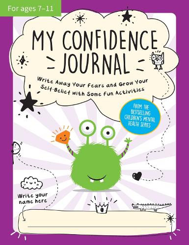 My Confidence Journal: Scribble Away Your Worries and Have Fun With Some Confidence-Boosting Activities